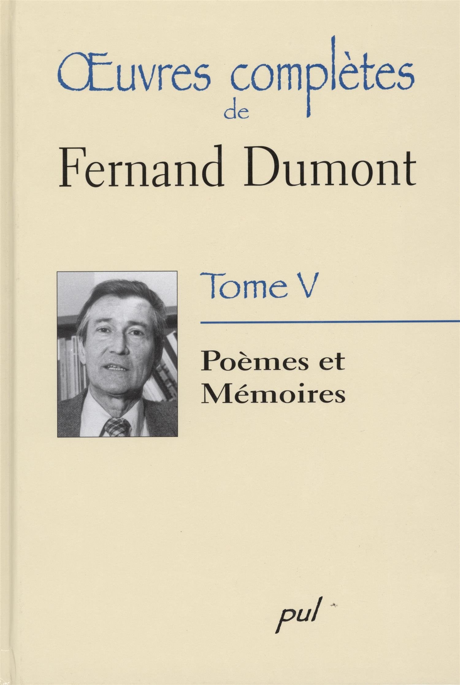 Oeuvres completes t 05 fernand dumont. poemes et memoires book