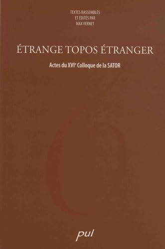 Etrange topos étranger: Actes du XVIe Colloque de la SATOR - Kingston, 3-5 octobre 2002 book