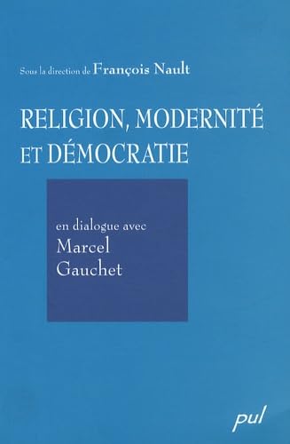Religion, modernité et démocratie: En dialogue avec Marcel Gauchet book