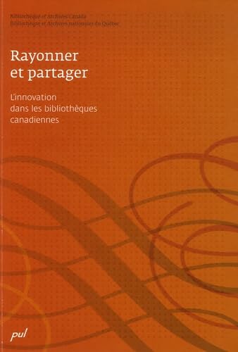 Rayonner et partager: L'innovation dans les bibliothèques canadiennes book