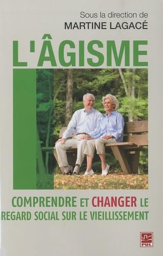 L'AGISME. COMPRENDRE ET CHANGER LE REGARD SOCIAL SUR LE VIEILLISS: Comprendre et changer le regard social sur le vieillissement Books