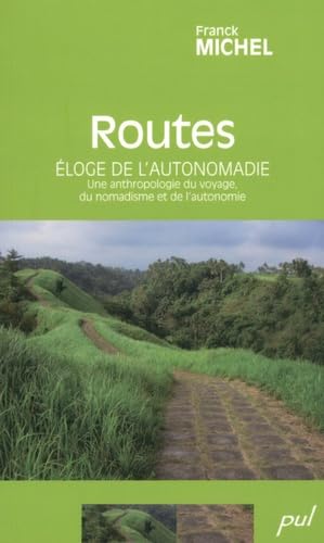 Routes : Eloge de l'autonomadie - Une anthropologie du voyage, du nomadisme et de l'autonomie Books