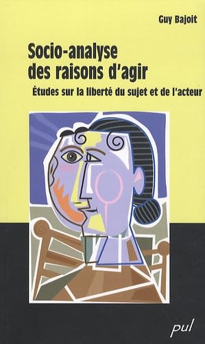 Socio-analyse des raisons d'agir: Etudes sur la liberté du sujet et de l'acteur book