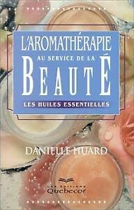 L'aromathérapie au service de la beauté: Les huiles essentielles Books