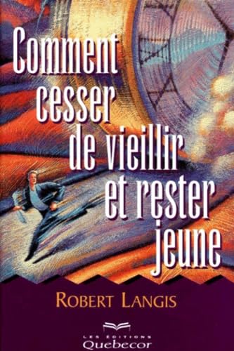 Comment Cesser De Vieillir Et Rester Jeune Books