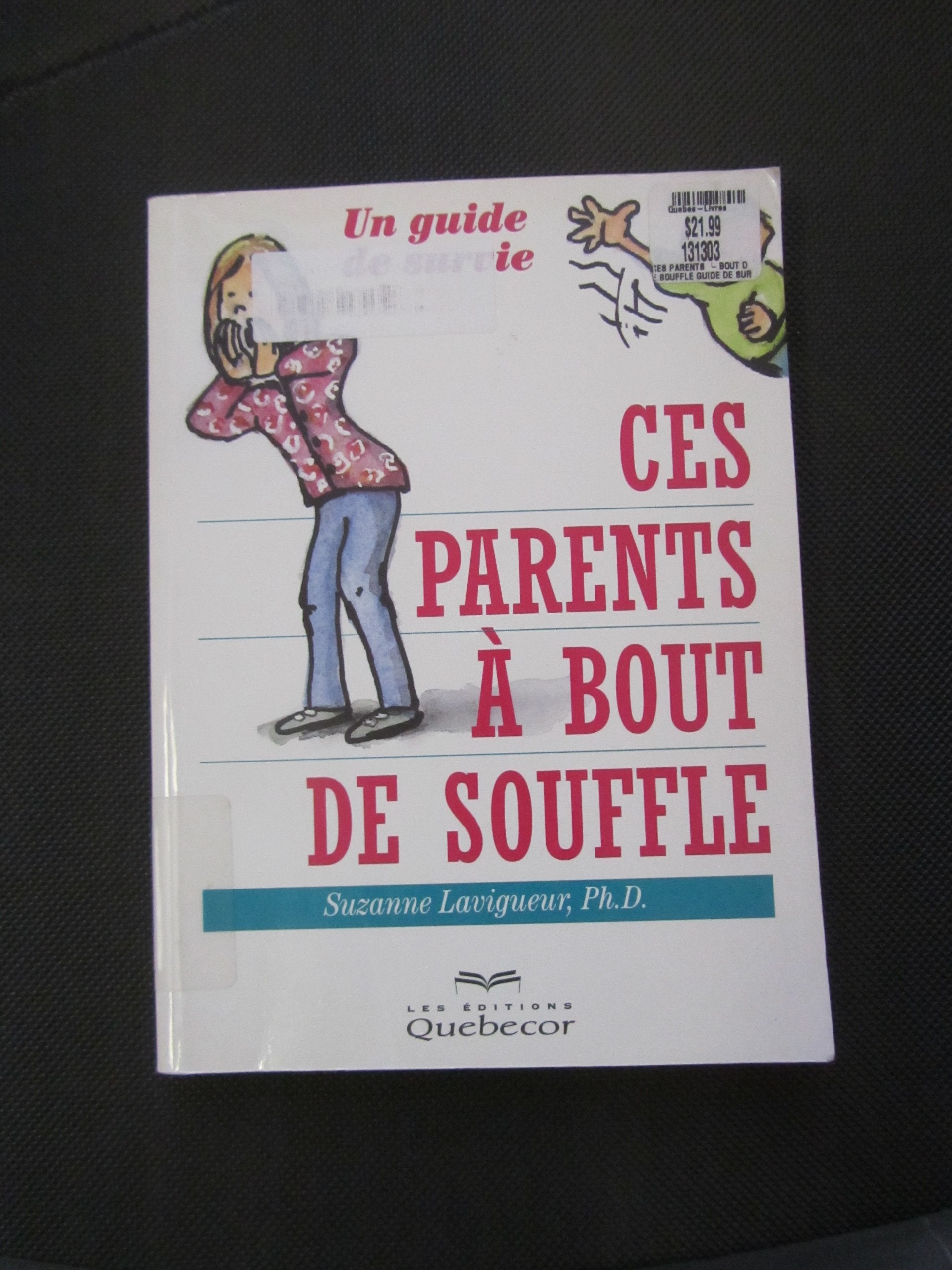 Ces parents à bout de souffle: Un guide de survie à l'intention des parents qui ont un enfant hyperactif Books