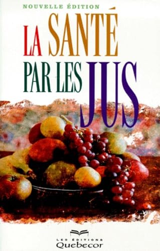 La Sante Par Les Jus. Edition 1999 Books