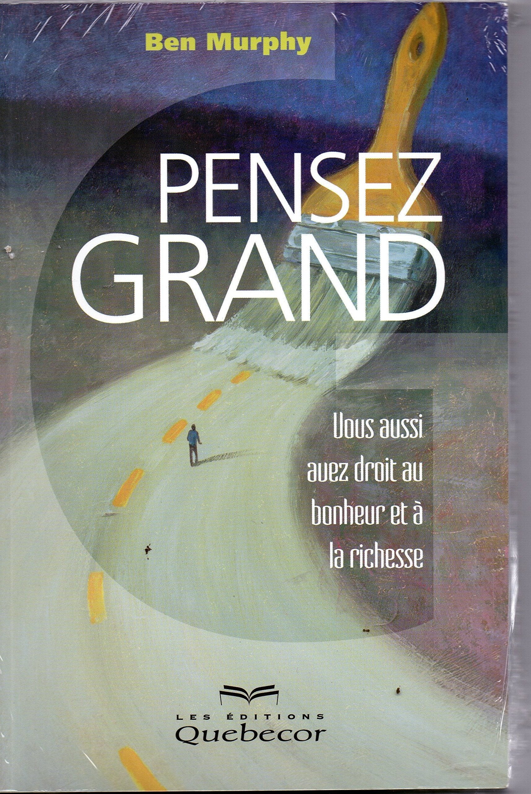 Pensez Grand. Vous Aussi Vous Avez Droit Au Bonheur Et A La Richesse Books