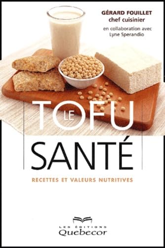 Le Tofu Sante. Recettes Et Valeurs Nutritives Books