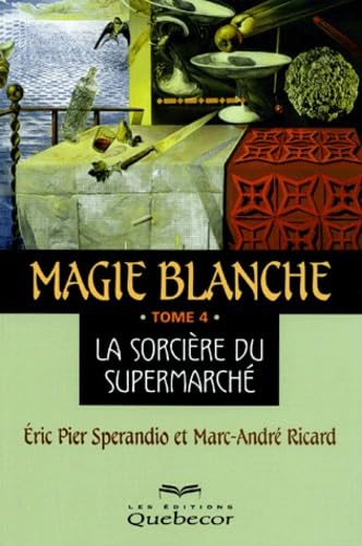 Magie Blanche. Tome 4, La Sorciere Du Supermarche Books