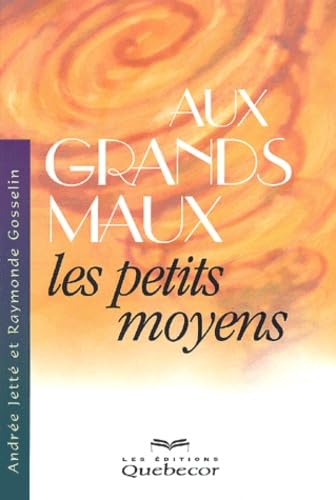 Aux Grands Maux Les Petits Moyens Books