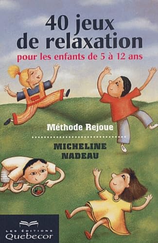 40 Jeux De Relaxation Pour Les Enfants De 5 A 12 Ans. Methode Rejoue Books