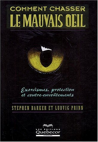 Comment chasser le mauvais oeil.: Exorcismes, protection et contre-envoûtements Books