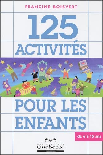 125 activités pour les enfants de 6 à 15 ans book