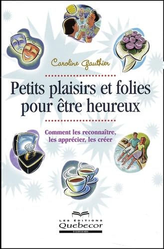 Petits plaisirs et folies pour être heureux : Comment les reconnaître, les apprécier, les créer book
