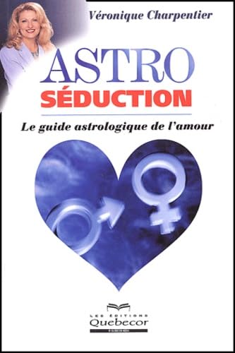Astro séduction : Le guide astrologique de l'amour book