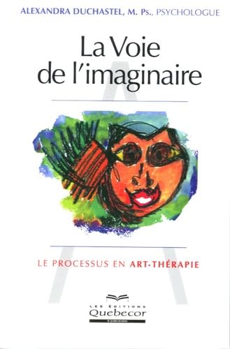LA VOIE DE L IMAGINAIRE LE PROCESSUS EN ART-THERAPIE: Le processus en Art - Thérapie Psychology