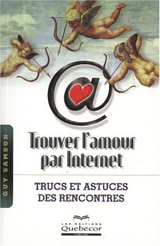 Trouver l'amour par Internet : trucs et astuces des rencontres Books