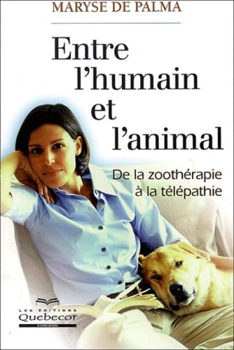 Entre l'humain et l'animal: De la zoothérapie à la télépathie Books