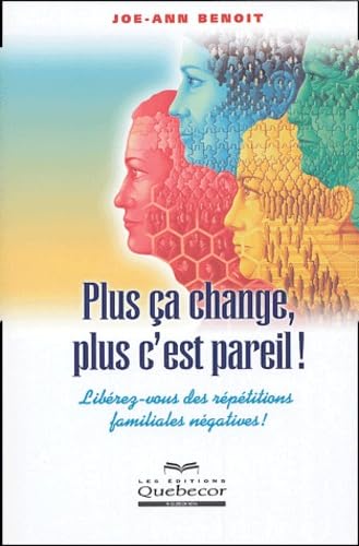 Plus ça change, plus c'est pareil !: Libérez-vous des répétitions familiales négatives ! Books