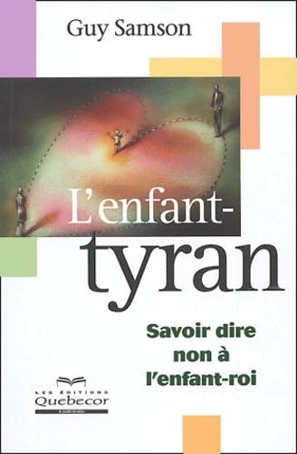 L'enfant-tyran: Savoir dire non à l'enfant-roi Books