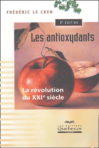 LES ANTIOXYDANTS. LA REVOLUTION DU XXIE SIECLE: La révolution du XXIe siècle Health, Nutrition & Fitness