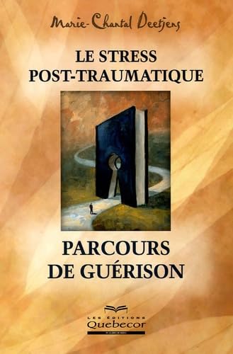LE STRESS POST TRAUMATIQUE PARCOURS DE GUERISON: Parcours de guérison Books