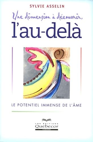 Une dimension à découvrir, l'au-delà: Le potentiel immense de l'âme Books
