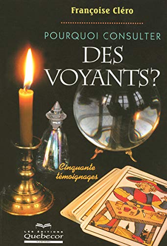 Pourquoi consulter des voyants - cinquante témoignages book