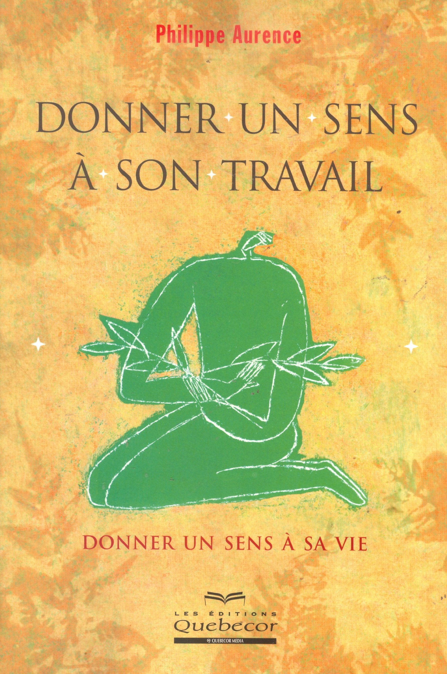 Donner un sens à son travail - Donner un sens à sa vie book