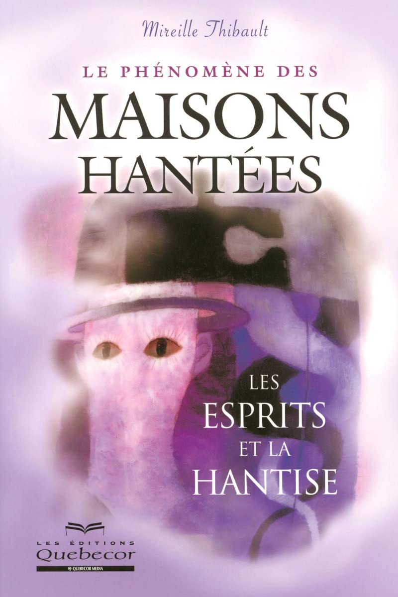 Le phénomène des maisons hantées - Les esprits et la hantise - Religion & Esotericism