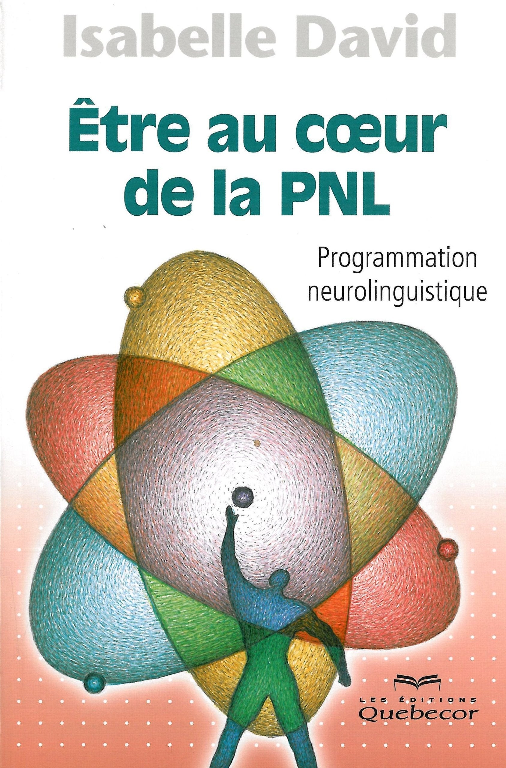 Etre au coeur de la PNL: Programmation neurolinguistique Books