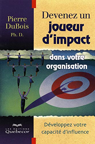Devenez un joueur d'impact dans votre organisation développez votre capacité d'influence book