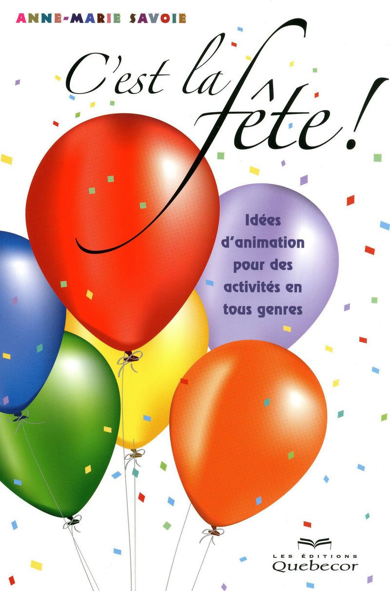 C'est la fête ! - Idées d'animation pour des activités en tous genre 2ED book