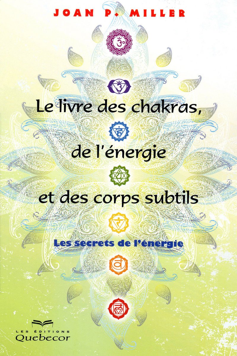 Le livre des chakras, de l'énergie et des corps subtils: Les secrets de l'énergie Books
