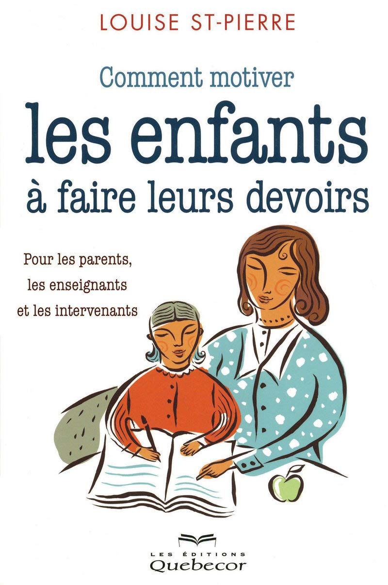 Comment motiver les enfants à faire leurs devoirs: Pour les parents, les grands-parents et les enseignants Books