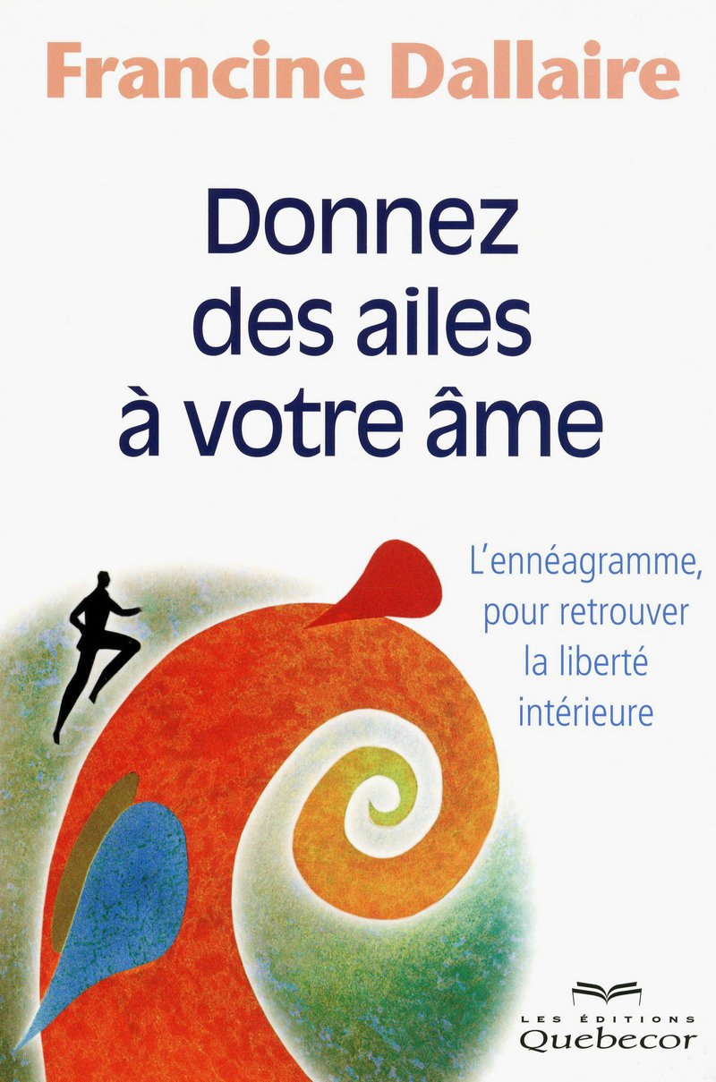 DONNEZ DES AILES A VOTRE AME - L'ENNEAGRAMME, POURRETROUVER LA LIBERTE INTERIEURE book