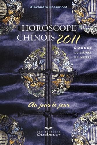 Horoscope chinois 2011 au jour le jour: L'année du lièvre de métal book