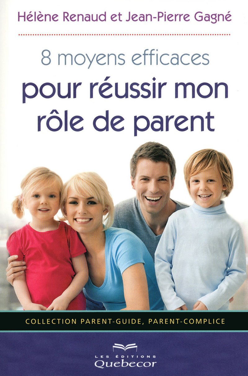 8 moyens efficaces pour réussir mon rôle de parent Books