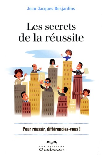 Les Secrets de la Réussite : pour réussir, différenciez-vous ! book