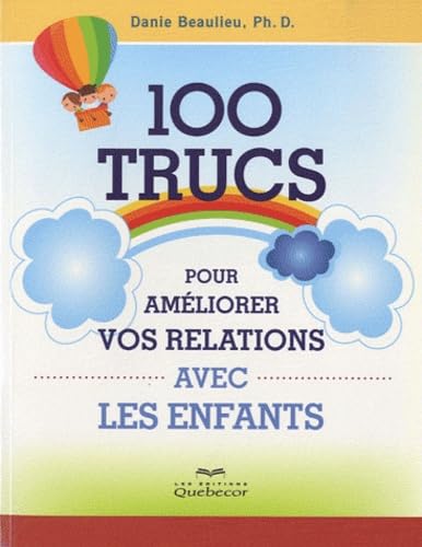 100 trucs pour améliorer vos relations avec les enfants Parents & Children