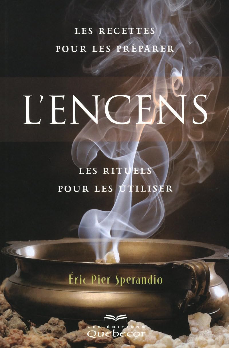 L'encens: Les recettes pour les préparer, les rituels pour les utiliser Books