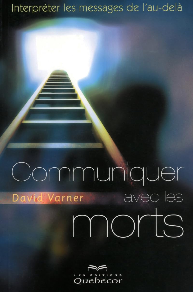 Communiquer avec les morts: Interpréter les messages de l'au-delà Books