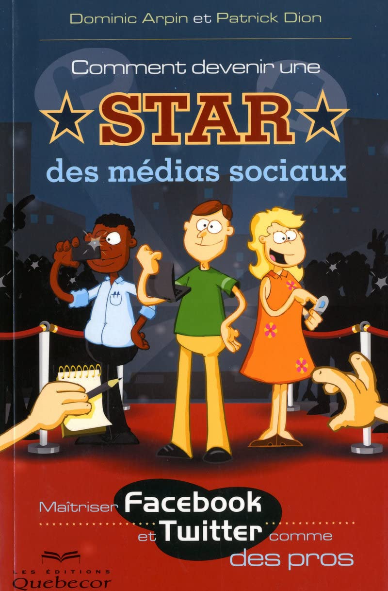 Comment devenir une star des médias sociaux - Maitriser Facebook et Twitter comme des pros Computer Science
