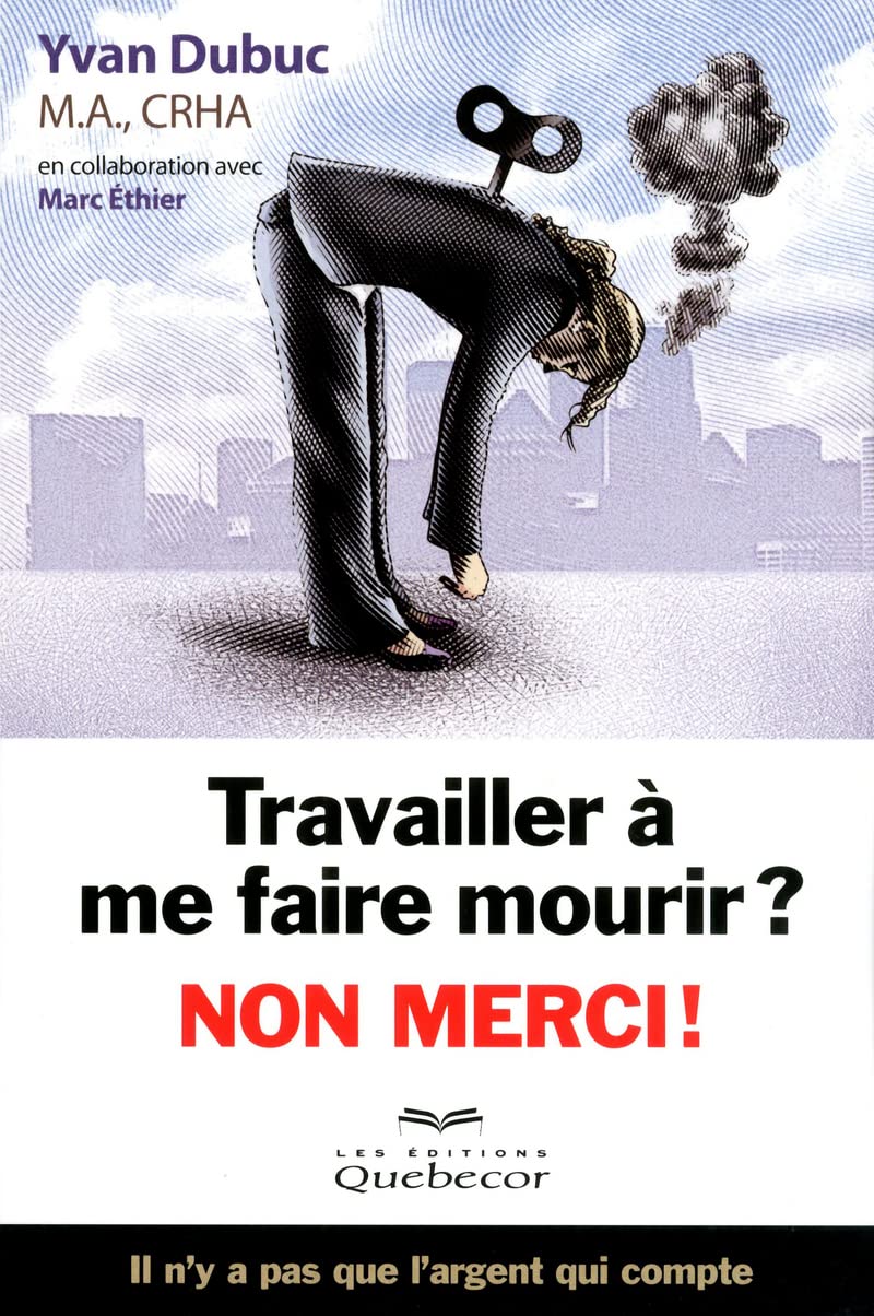 Travailler à me faire mourir ? Non merci !: Il n'ya a pas que l'argent qui compte Partnership & Love