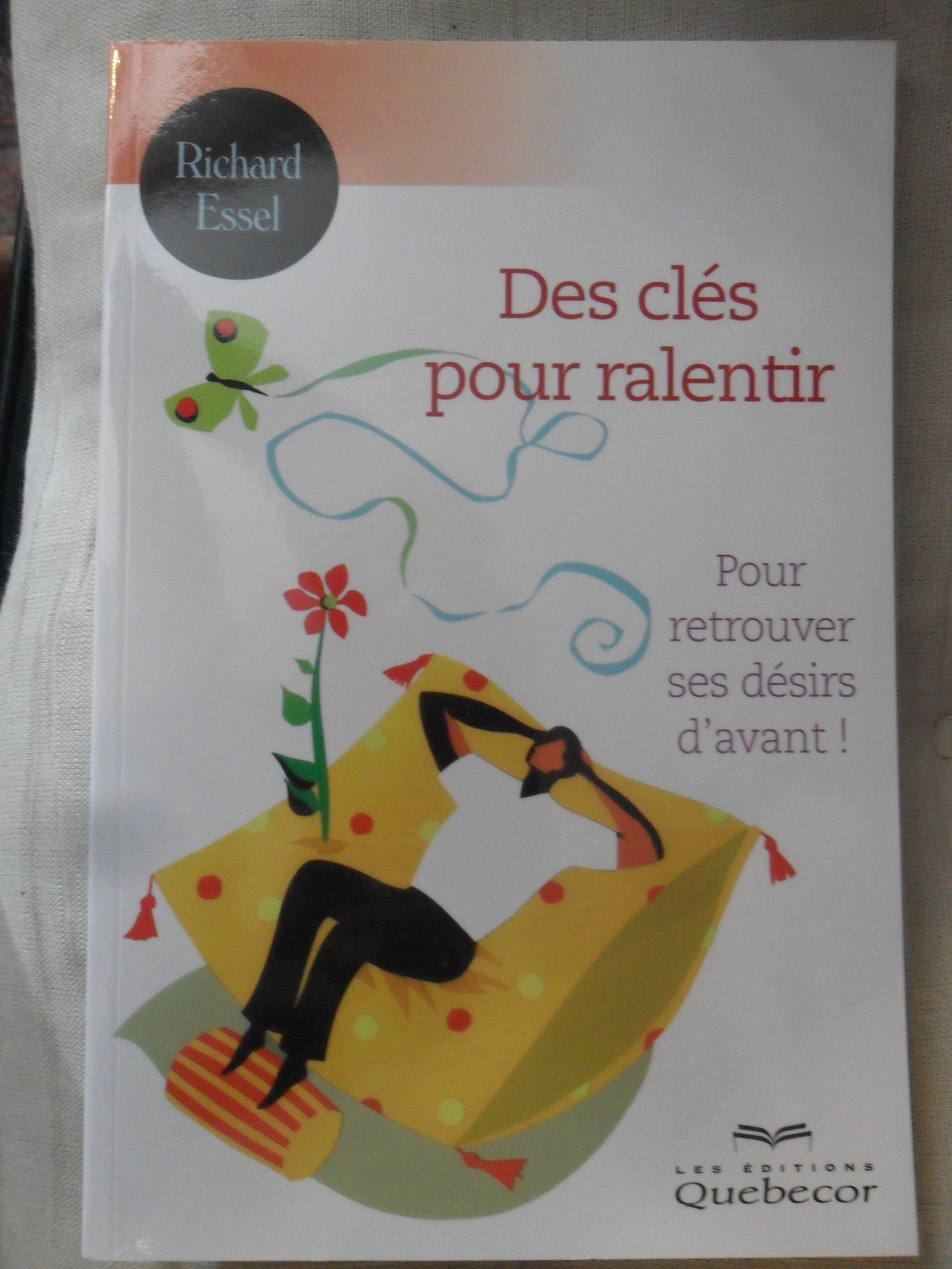Des cles pour ralentir : pour retrouver des desirs d'avant ! book