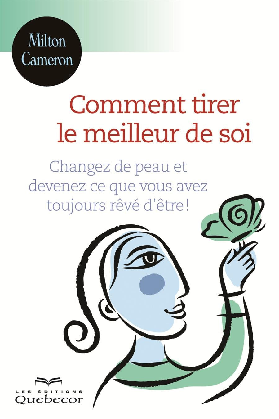 Comment tirer le meilleur de soi 2e ed. changez de peau et devene book