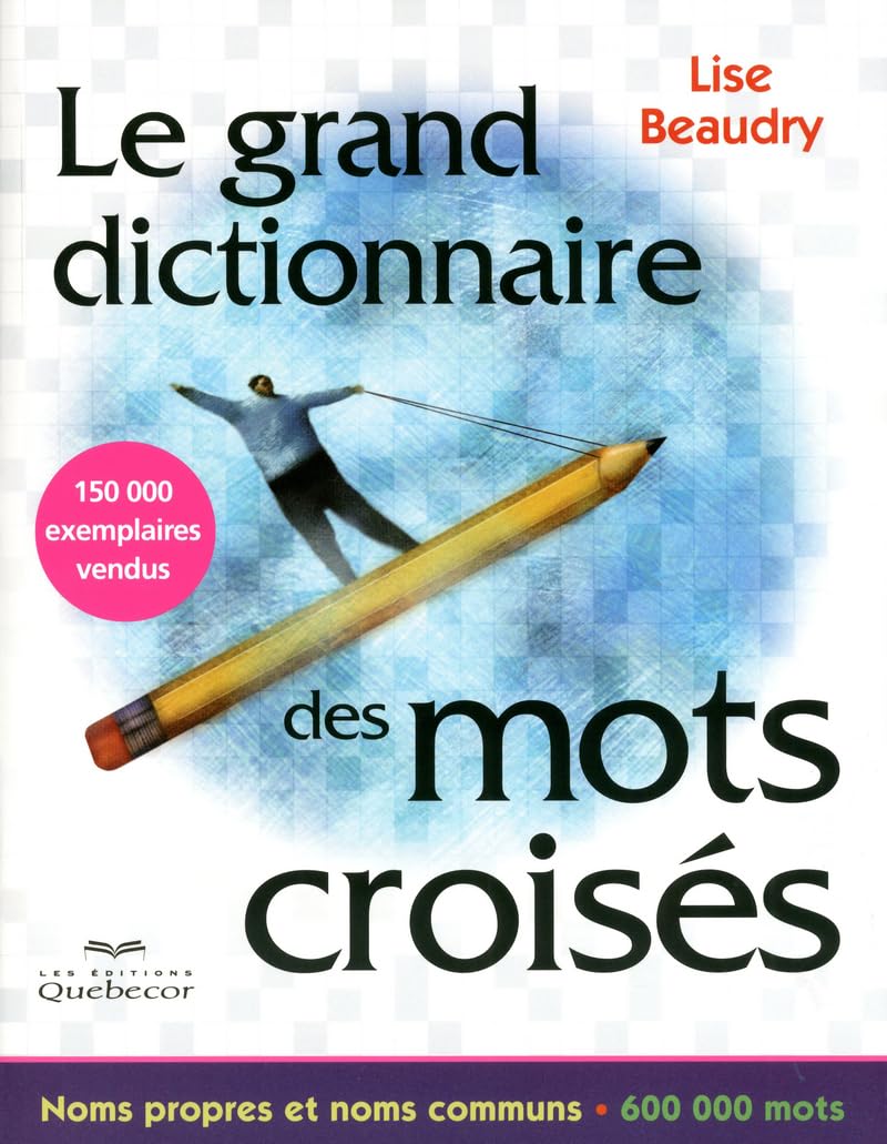 Le grand dictionnaire des mots croisés - noms propres et noms communs: Noms propres et noms communs, 600 000 mots Leisure & Fun