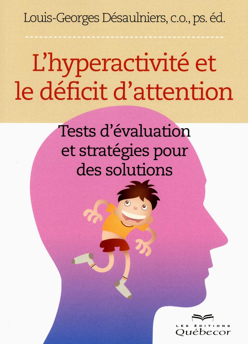 L'hyperactivité et le déficit d'attention: Tests d'évaluation et stratégies pour des solutions Parents & Children