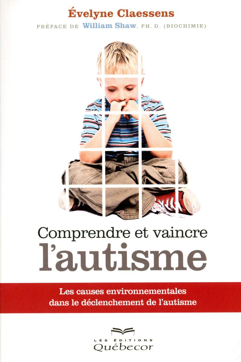 Comprendre et vaincre l'autisme: Les causes environnementales dans le déclenchement de l'autisme Parents & Children